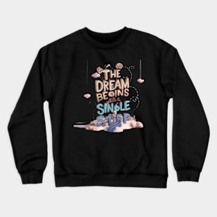 The dream begins with a single step Crewneck Sweatshirt